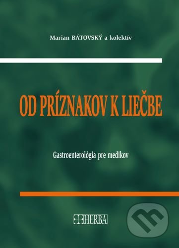Kniha: Od príznakov k liečbe - Gastroenterológia pre medikov (Marián Bátovský). Herba, 2020 Kniha: Od príznakov k liečbe - Gastroenterológia pre medikov (Marián Bátovský). Herba, 2020