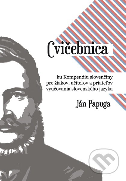 Kniha: Cvičebnica ku Kompendiu slovenčiny pre žiakov, učiteľov a priateľov vyučovania slovenského jazyka (Ján Papuga). Ján Papuga, 2020 Kniha: Cvičebnica ku Kompendiu slovenčiny pre žiakov, učiteľov a priateľov vyučovania slovenského jazyka (Ján Papuga). Ján Papuga, 2020