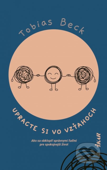 Kniha: Upracte si vo vzťahoch (Tobias Beck). Ikar, 2021 Kniha: Upracte si vo vzťahoch (Tobias Beck). Ikar, 2021