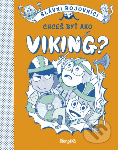 Kniha: Chceš byť ako Viking? (Georgia Amson-Bradshaw). Stonožka, 2021 Kniha: Chceš byť ako Viking? (Georgia Amson-Bradshaw). Stonožka, 2021