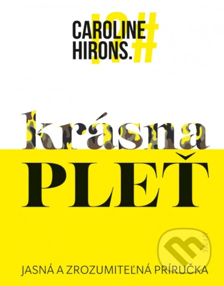 Kniha: Krásna pleť (Caroline Hirons). Ikar, 2021 Kniha: Krásna pleť (Caroline Hirons). Ikar, 2021