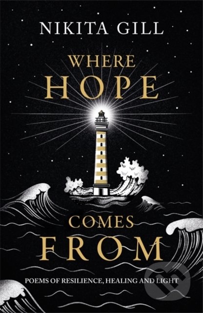 Kniha: Where Hope Comes From (Nikita Gill). Orion, 2021 Kniha: Where Hope Comes From (Nikita Gill). Orion, 2021