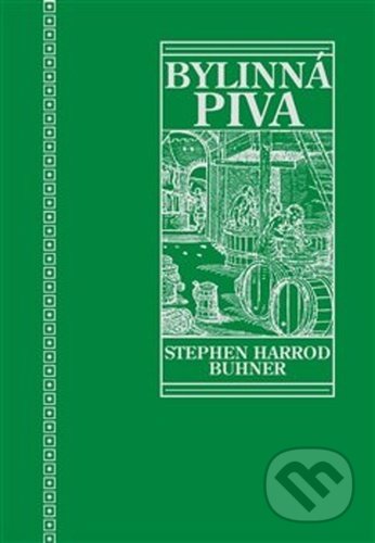 Kniha: Posvátná a léčivá bylinná piva (Stephen Harrod Buhner). Volvox Globator, 2021 Kniha: Posvátná a léčivá bylinná piva (Stephen Harrod Buhner). Volvox Globator, 2021