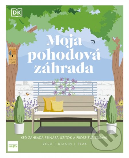 Kniha: Moja pohodová záhrada (Príroda). Príroda, 2021 Kniha: Moja pohodová záhrada (Príroda). Príroda, 2021