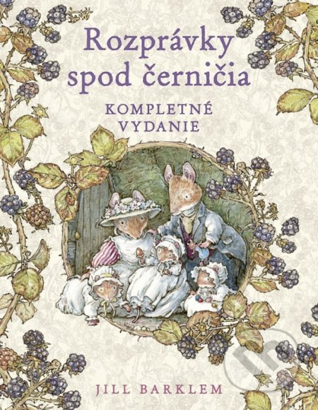 Kniha: Rozprávky spod černičia (Jill Barklem). Stonožka, 2021 Kniha: Rozprávky spod černičia (Jill Barklem). Stonožka, 2021
