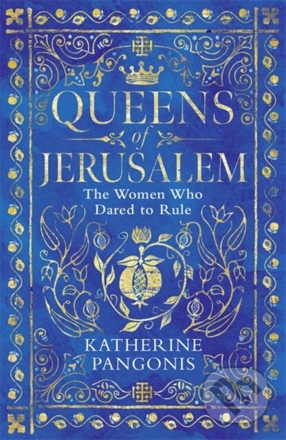 Kniha: Queens of Jerusalem (Katherine Pangonis). Orion, 2021 Kniha: Queens of Jerusalem (Katherine Pangonis). Orion, 2021