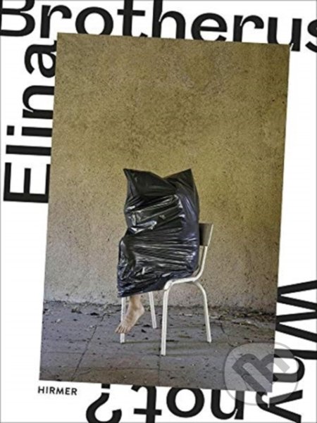 Kniha: Elina Brotherus: Why Not? (Ingo Clauss). Hirmer, 2021 Kniha: Elina Brotherus: Why Not? (Ingo Clauss). Hirmer, 2021
