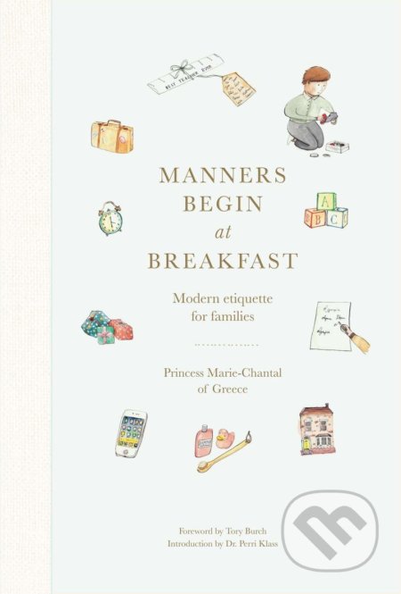 Kniha: Manners Begin at Breakfast (Princess Marie-Chantal of Greece). Vendome Press, 2020 Kniha: Manners Begin at Breakfast (Princess Marie-Chantal of Greece). Vendome Press, 2020