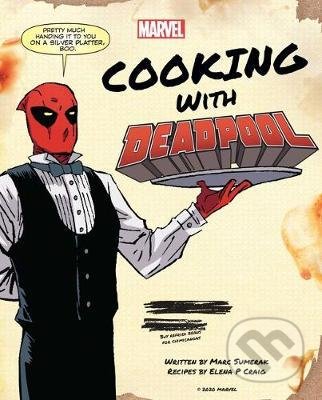 Kniha: Marvel Comics: Cooking with Deadpool (Elena Craig a Marc Sumerak). Insight, 2021 Kniha: Marvel Comics: Cooking with Deadpool (Elena Craig a Marc Sumerak). Insight, 2021
