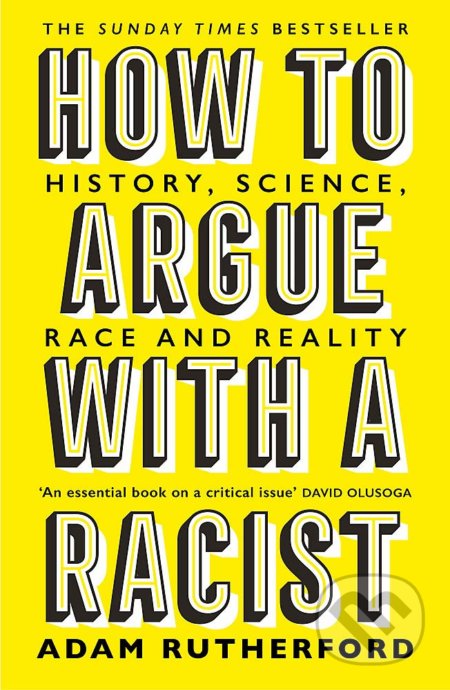 Kniha: How to Argue With a Racist (Adam Rutherford). Orion, 2021 Kniha: How to Argue With a Racist (Adam Rutherford). Orion, 2021