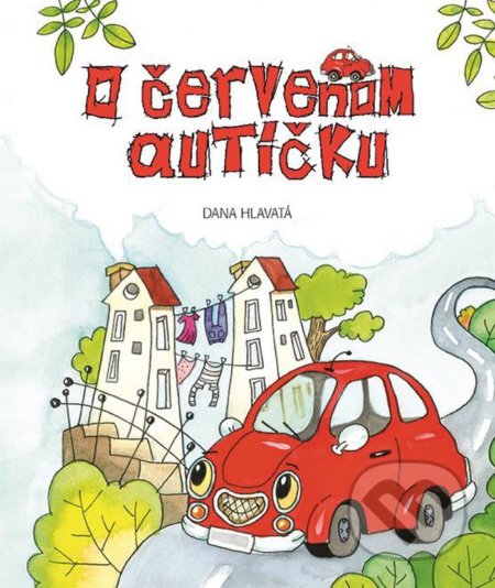 Kniha: O červenom autíčku (Dana Hlavatá). Fortuna Libri, 2021 Kniha: O červenom autíčku (Dana Hlavatá). Fortuna Libri, 2021