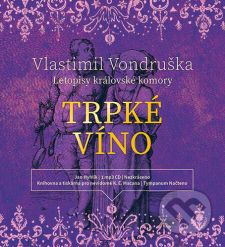 Audiokniha: Trpké víno (Vlastimil Vondruška). Tympanum, 2021 Audiokniha: Trpké víno (Vlastimil Vondruška). Tympanum, 2021