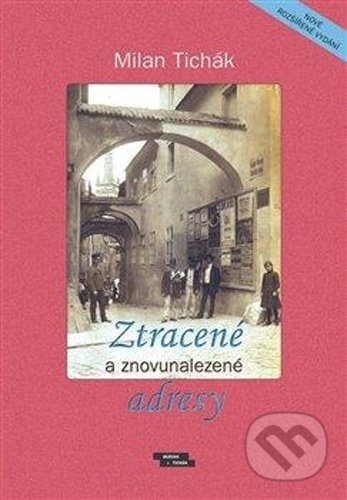 Kniha: Ztracené a znovunalezené adresy (Milan Tichák). Burian a Tichák, 2021 Kniha: Ztracené a znovunalezené adresy (Milan Tichák). Burian a Tichák, 2021