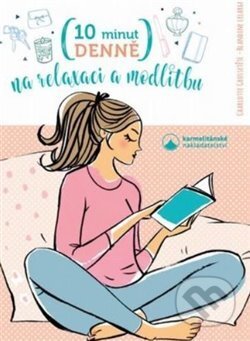 Kniha: 10 minut denně na modlitbu a relaxaci (Karmelitánské nakladatelství). Karmelitánské nakladatelství, 2021 Kniha: 10 minut denně na modlitbu a relaxaci (Karmelitánské nakladatelství). Karmelitánské nakladatelství, 2021