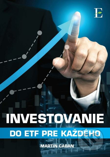 E-kniha: Investovanie do ETF pre každého (Martin Caban). Elist, 2021 E-kniha: Investovanie do ETF pre každého (Martin Caban). Elist, 2021
