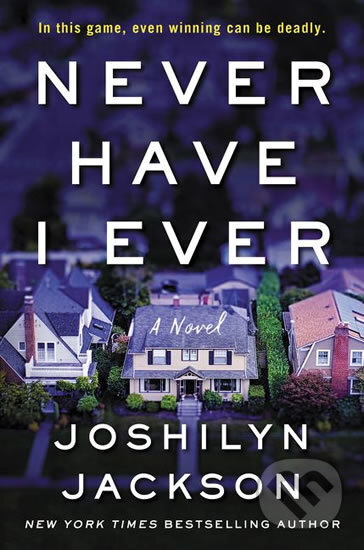Kniha: Never Have I Ever (Joshilyn Jackson). Bloomsbury, 2019 Kniha: Never Have I Ever (Joshilyn Jackson). Bloomsbury, 2019
