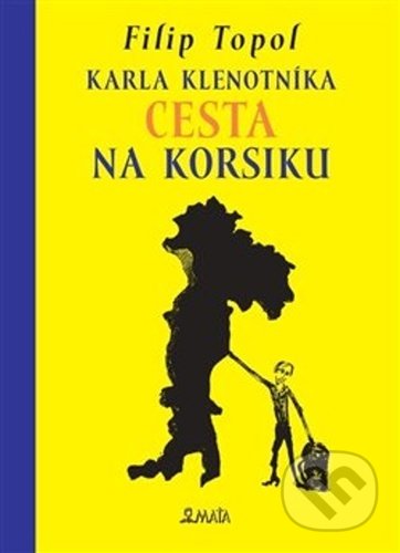 Kniha: Karla Klenotníka cesta na Korsiku (Filip Topol). Maťa, 2021 Kniha: Karla Klenotníka cesta na Korsiku (Filip Topol). Maťa, 2021
