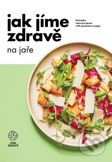 Kniha: Jak jíme zdravě na jaře (Autorský kolektív). Fitrecepty, 2021 Kniha: Jak jíme zdravě na jaře (Autorský kolektív). Fitrecepty, 2021