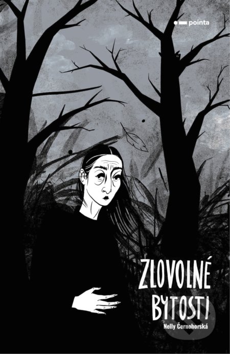 Kniha: Zlovolné bytosti (Nelly Černohorská). Pointa, 2021 Kniha: Zlovolné bytosti (Nelly Černohorská). Pointa, 2021