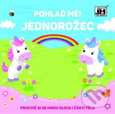 Kniha: Pohlaď mě! Jednorožec (Jiří Models). Jiří Models, 2021 Kniha: Pohlaď mě! Jednorožec (Jiří Models). Jiří Models, 2021