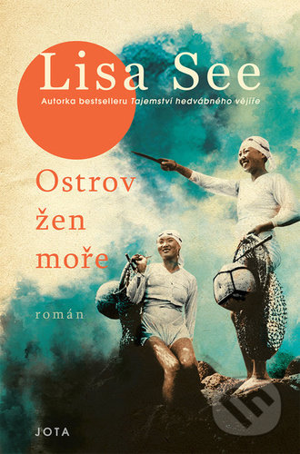 Kniha: Ostrov žen moře (Lisa See). Jota, 2021 Kniha: Ostrov žen moře (Lisa See). Jota, 2021