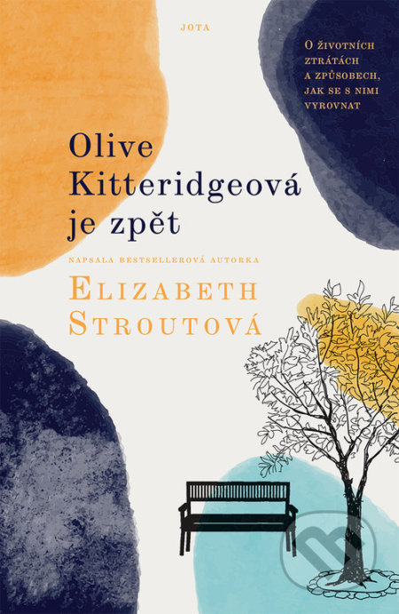 Kniha: Olive Kitteridgeová je zpět (Elizabeth Strout). Jota, 2021 Kniha: Olive Kitteridgeová je zpět (Elizabeth Strout). Jota, 2021