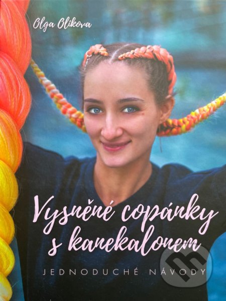 Kniha: Vysněné copánky s kanekalonem (Olga Olikova). Vysnívané copíky, 2020 Kniha: Vysněné copánky s kanekalonem (Olga Olikova). Vysnívané copíky, 2020