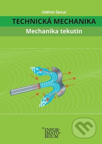 Kniha: Mechanika tekutin (Oldřich Šámal). Informatorium, 2021 Kniha: Mechanika tekutin (Oldřich Šámal). Informatorium, 2021