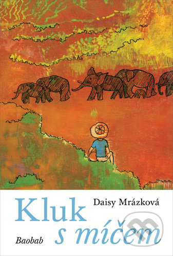 Kniha: Kluk s míčem (Daisy Mrázková). Baobab, 2021 Kniha: Kluk s míčem (Daisy Mrázková). Baobab, 2021