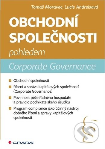 Kniha: Obchodní společnosti pohledem Corporate Governance (Lucie Andreisová a Tomáš Moravec). Grada, 2021 Kniha: Obchodní společnosti pohledem Corporate Governance (Lucie Andreisová a Tomáš Moravec). Grada, 2021