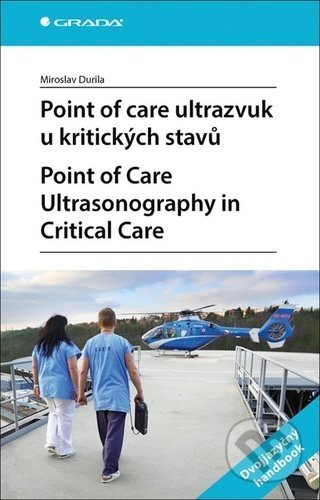 Kniha: Point of care ultrazvuk u kritických stavů (Miroslav Durila). Grada, 2021 Kniha: Point of care ultrazvuk u kritických stavů (Miroslav Durila). Grada, 2021