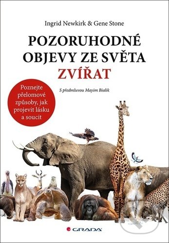 Kniha: Pozoruhodné objevy ze světa zvířat (Gene Stone a Ingrid Newkirk). Grada, 2021 Kniha: Pozoruhodné objevy ze světa zvířat (Gene Stone a Ingrid Newkirk). Grada, 2021