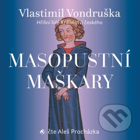 Audiokniha: Masopustní maškary (Vlastimil Vondruška). Tympanum, 2021 Audiokniha: Masopustní maškary (Vlastimil Vondruška). Tympanum, 2021