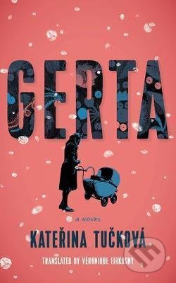 Kniha: Gerta: A Novel (Kateřina Tučková). Amazon Publishing, 2021 Kniha: Gerta: A Novel (Kateřina Tučková). Amazon Publishing, 2021