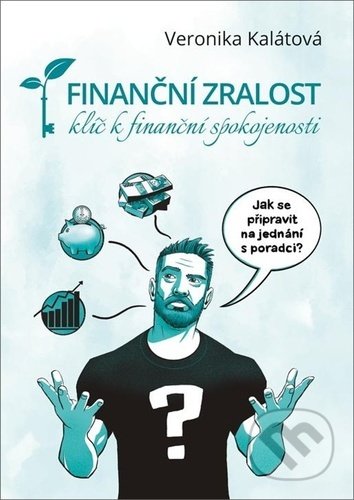 Kniha: Finanční zralost (Veronika Kalátová). Plot, 2021 Kniha: Finanční zralost (Veronika Kalátová). Plot, 2021