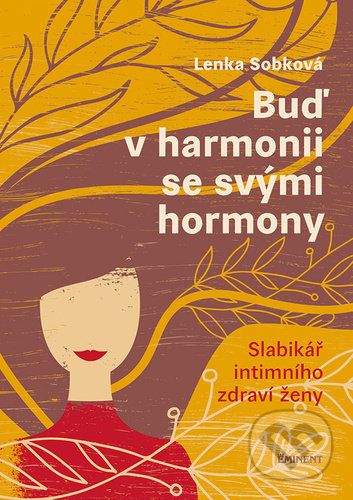 Kniha: Buď v harmonii se svými hormony (Lenka Sobková). Eminent, 2021 Kniha: Buď v harmonii se svými hormony (Lenka Sobková). Eminent, 2021