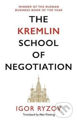 Kniha: The Kremlin School of Negotiation (Igor Ryzov). Canongate Books, 2021 Kniha: The Kremlin School of Negotiation (Igor Ryzov). Canongate Books, 2021