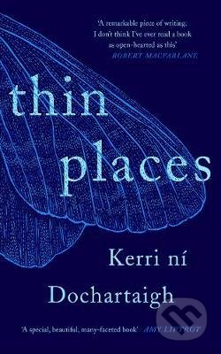 Kniha: Thin Places (Kerri ni Dochartaigh). Canongate Books, 2021 Kniha: Thin Places (Kerri ni Dochartaigh). Canongate Books, 2021