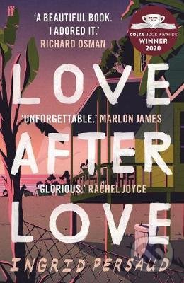 Love After Love - Ingrid Persaud, Faber and Faber, 2021