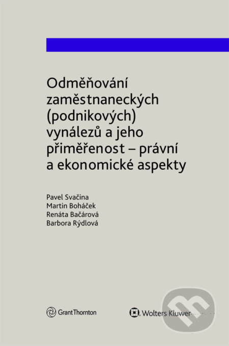 E-kniha: Odměňování zaměstnaneckých (podnikových) vynálezů a jeho přiměřenost (Martin Boháček, Pavel Svačina a Renáta Bačárová). Wolters Kluwer ČR, 2021 E-kniha: Odměňování zaměstnaneckých (podnikových) vynálezů a jeho přiměřenost (Martin Boháček, Pavel Svačina a Renáta Bačárová). Wolters Kluwer ČR, 2021