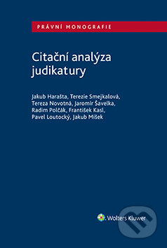 E-kniha: Citační analýza judikatury (Jakub Harašta, Tereza Novotná a Terezie Smejkalová). Wolters Kluwer ČR, 2021 E-kniha: Citační analýza judikatury (Jakub Harašta, Tereza Novotná a Terezie Smejkalová). Wolters Kluwer ČR, 2021