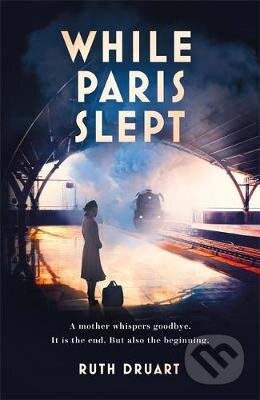 Kniha: While Paris Slept (Ruth Druart). Headline Book, 2021 Kniha: While Paris Slept (Ruth Druart). Headline Book, 2021