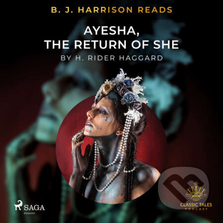 Audiokniha: B. J. Harrison Reads Ayesha, The Return of She (EN) (H. Rider. Haggard). Saga Egmont, 2021 Audiokniha: B. J. Harrison Reads Ayesha, The Return of She (EN) (H. Rider. Haggard). Saga Egmont, 2021