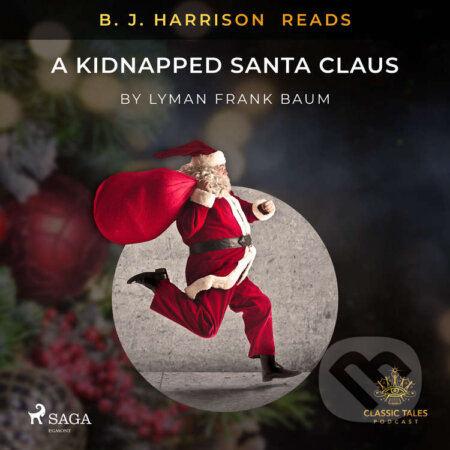 Audiokniha: B. J. Harrison Reads A Kidnapped Santa Claus (EN) (L. Frank. Baum). Saga Egmont, 2021 Audiokniha: B. J. Harrison Reads A Kidnapped Santa Claus (EN) (L. Frank. Baum). Saga Egmont, 2021