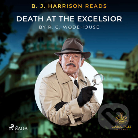 Audiokniha: B. J. Harrison Reads Death at the Excelsior (EN) (P.G. Wodehouse). Saga Egmont, 2021 Audiokniha: B. J. Harrison Reads Death at the Excelsior (EN) (P.G. Wodehouse). Saga Egmont, 2021
