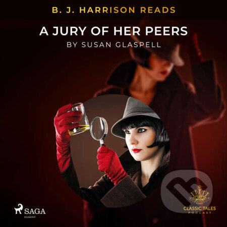 Audiokniha: B. J. Harrison Reads A Jury of Her Peers (EN) (Susan Glaspell). Saga Egmont, 2021 Audiokniha: B. J. Harrison Reads A Jury of Her Peers (EN) (Susan Glaspell). Saga Egmont, 2021