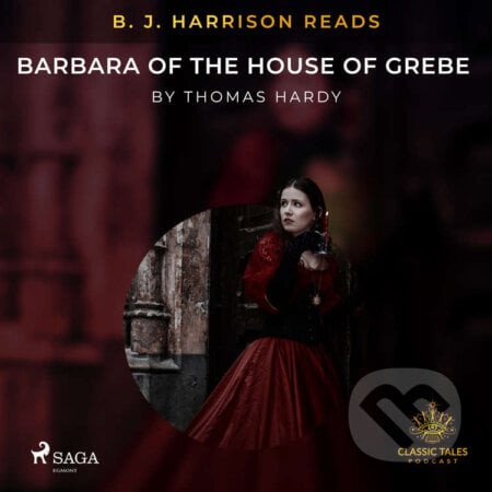 B. J. Harrison Reads Barbara of the House of Grebe (EN) - Thomas Hardy, Saga Egmont, 2021