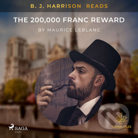 Audiokniha: B. J. Harrison Reads The 200,000 Franc Reward (EN) (Maurice Leblanc). Saga Egmont, 2021 Audiokniha: B. J. Harrison Reads The 200,000 Franc Reward (EN) (Maurice Leblanc). Saga Egmont, 2021