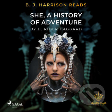 Audiokniha: B. J. Harrison Reads She, A History of Adventure (EN) (H. Rider. Haggard). Saga Egmont, 2021 Audiokniha: B. J. Harrison Reads She, A History of Adventure (EN) (H. Rider. Haggard). Saga Egmont, 2021