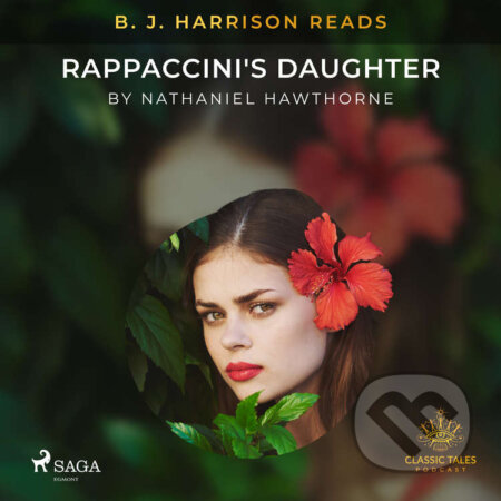 Audiokniha: B. J. Harrison Reads Rappaccini's Daughter (EN) (Nathaniel Hawthorne). Saga Egmont, 2021 Audiokniha: B. J. Harrison Reads Rappaccini's Daughter (EN) (Nathaniel Hawthorne). Saga Egmont, 2021